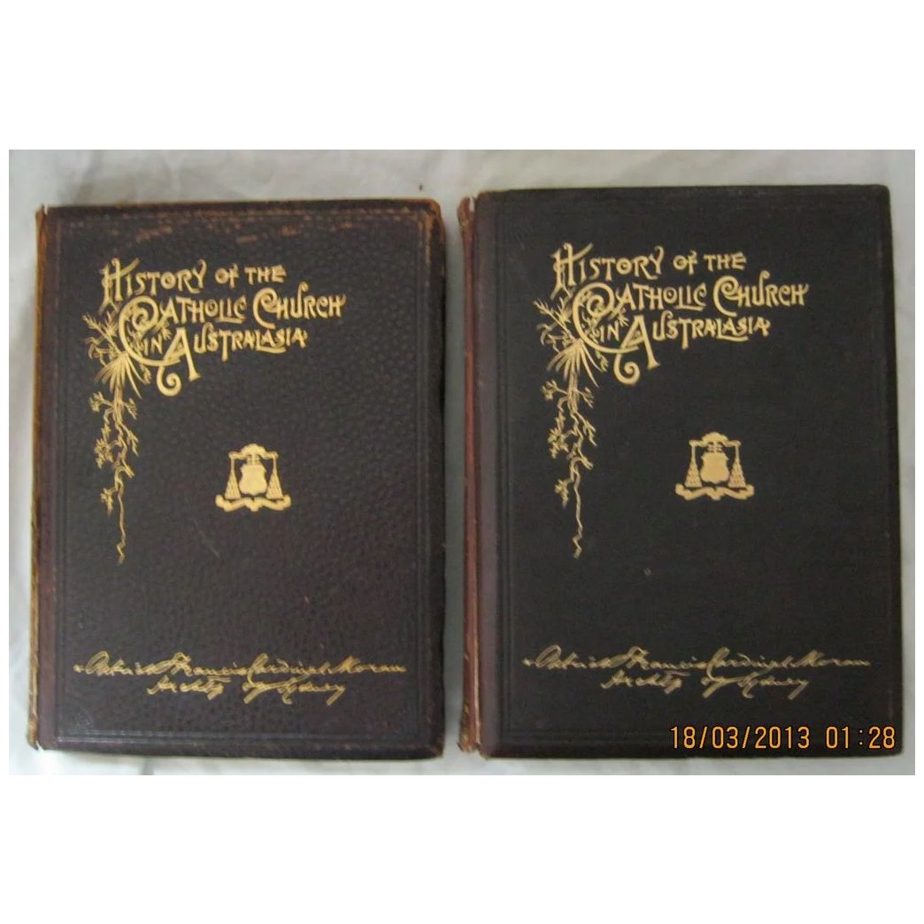 History of The Catholic Church in Australasia in 2 volumes - Cardinal Moran 1895