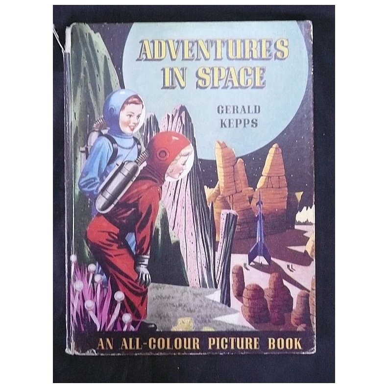 Adventures in Space - Gerald Kepps 1st Edition 1955