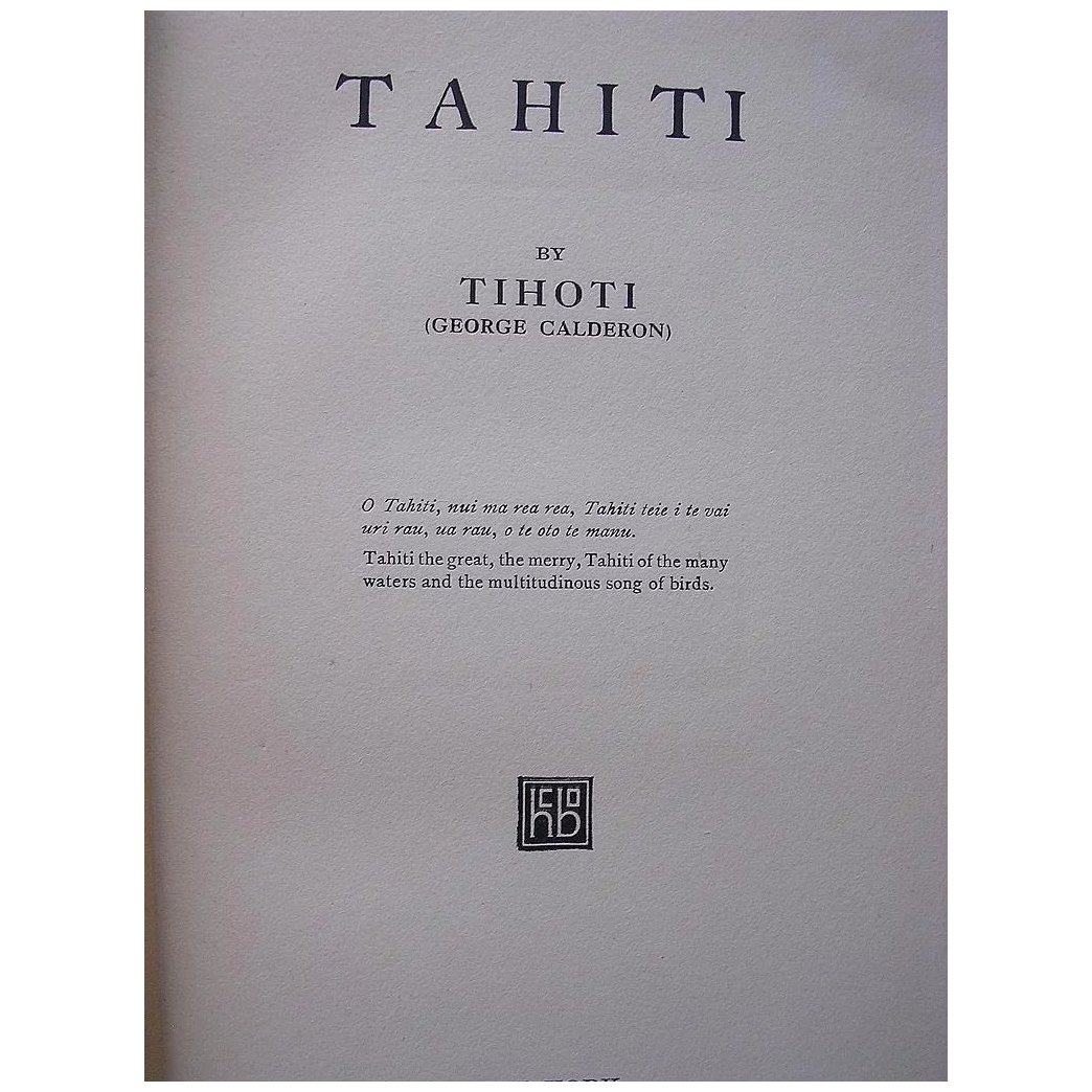 First Edition TAHITI By TIHOTI ( George Calderon),1922