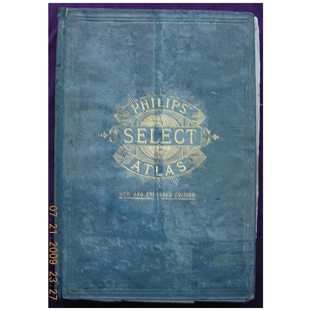 1889 PHILIPS Select Atlas, George Philip & Son. London.